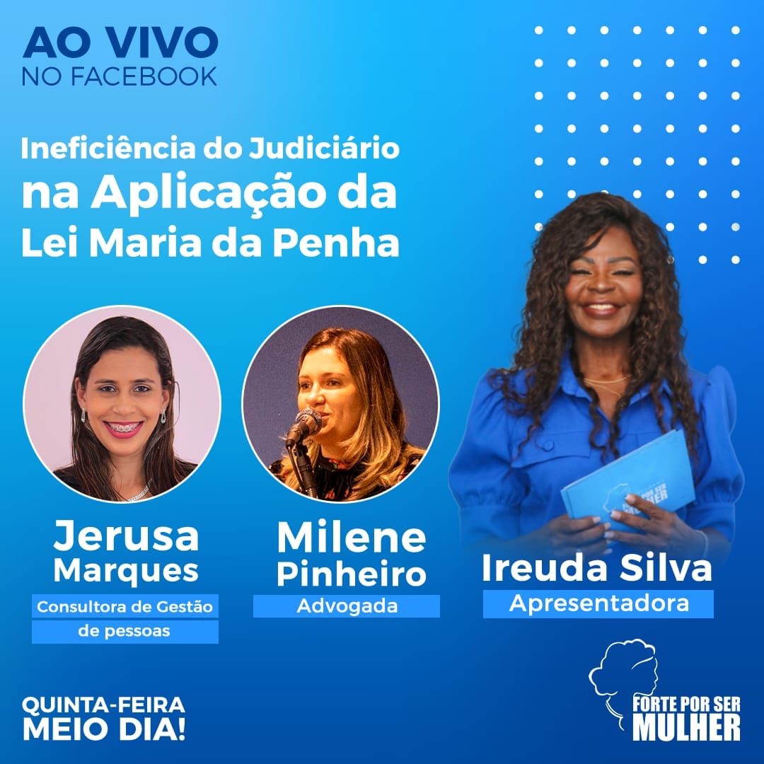 Programa Forte por Ser Mulher debate a ineficiência do Judiciário na aplicação da Lei Maria da Penha Programa Forte por Ser Mulher debate a ineficiência do Judiciário na aplicação da Lei Maria da Penha