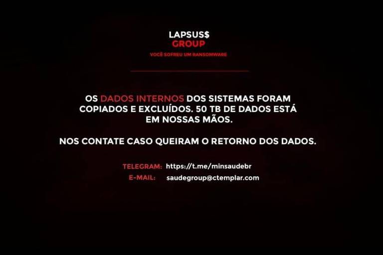 Recado deixado pelo grupo Lapsus$ após ataque hacker aos sistemas do Ministério da Saúde Recado deixado pelo grupo Lapsus$ após ataque hacker aos sistemas do Ministério da Saúde
