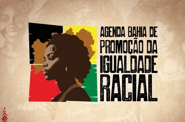 Agenda Bahia de Promoção da Igualdade Racial Agenda Bahia de Promoção da Igualdade Racial