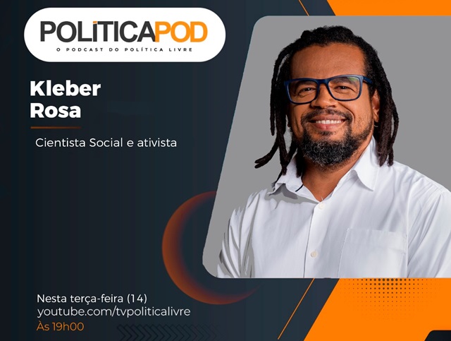 Imagem de Kleber Rosa participa agora, a partir das 19h, de podcast do Política Livre; assista aqui ou no Youtube